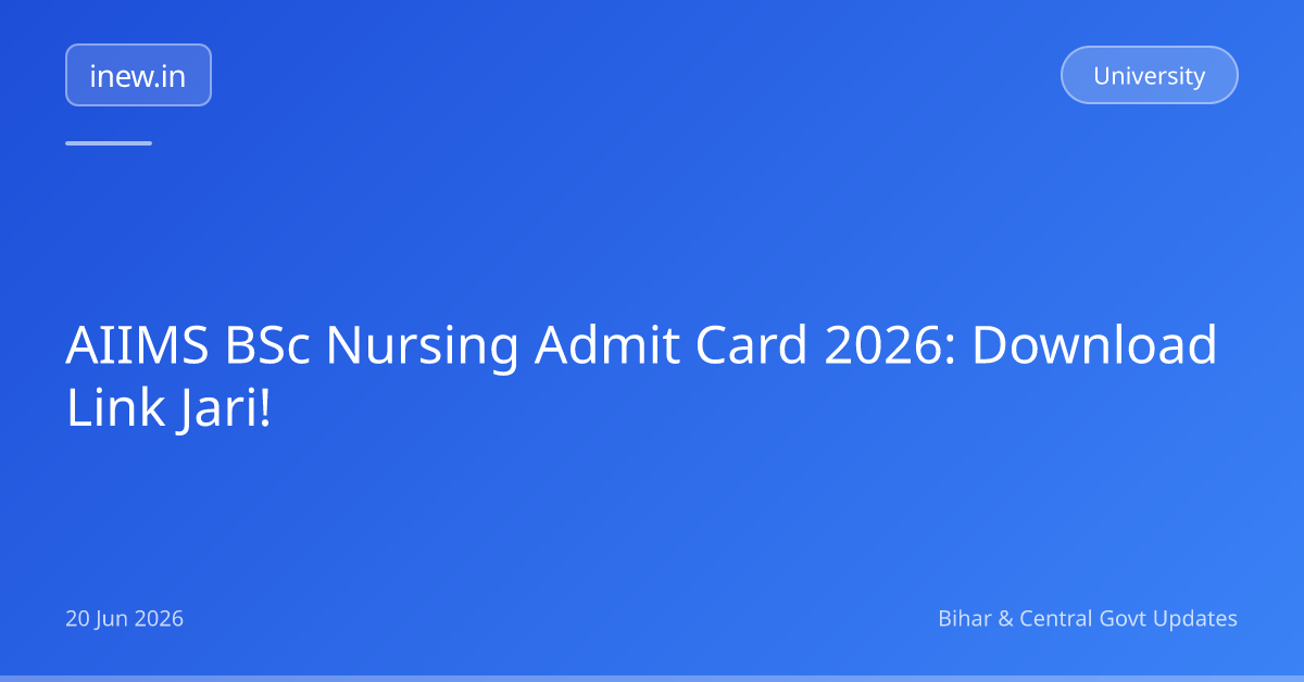 AIIMS BSc Nursing Admit Card 2026: Download Link Jari!
