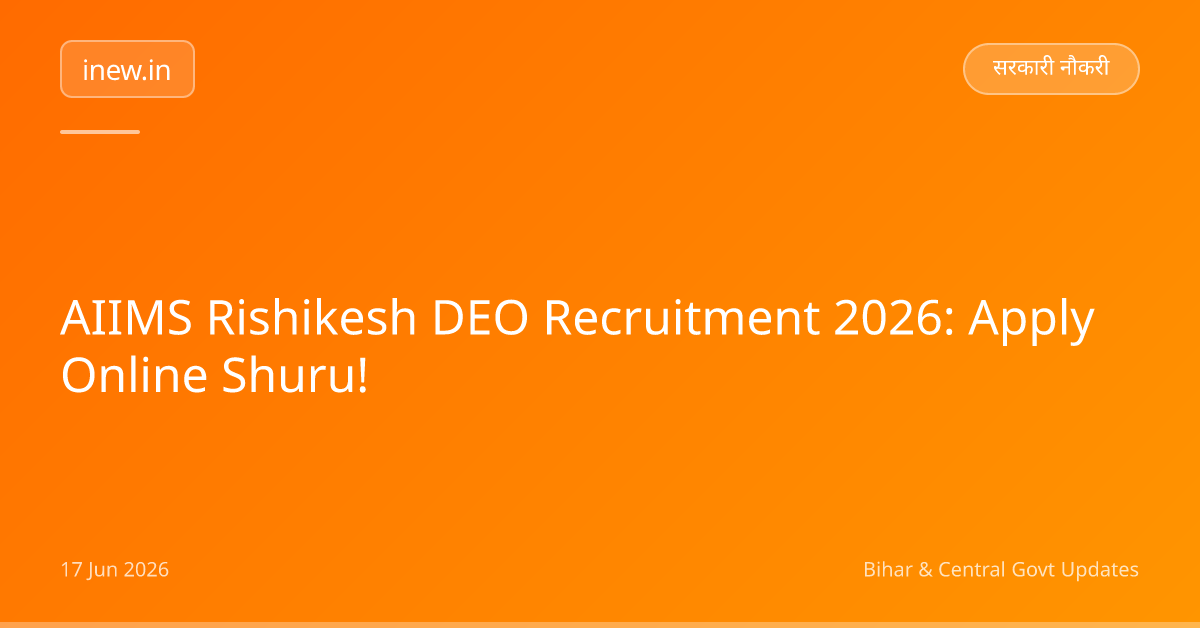 AIIMS Rishikesh DEO Recruitment 2026: Apply Online Shuru!