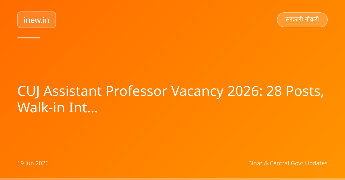 CUJ Assistant Professor Vacancy 2026: 28 Posts, Walk-in Interview!