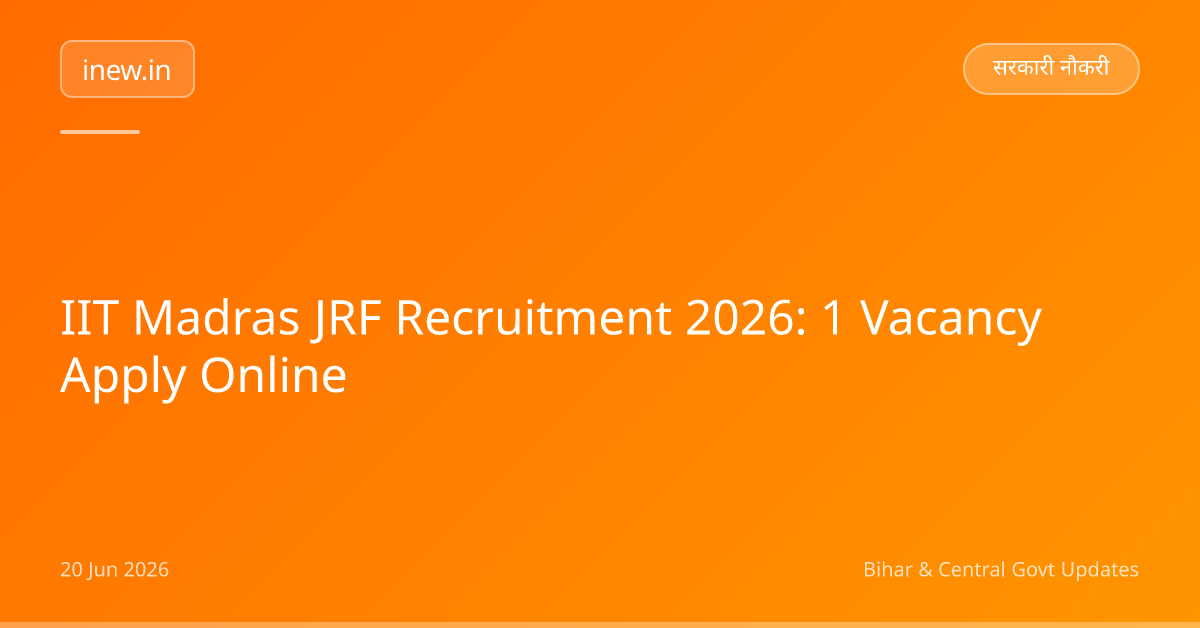 IIT Madras JRF Recruitment 2026: 1 Vacancy Apply Online