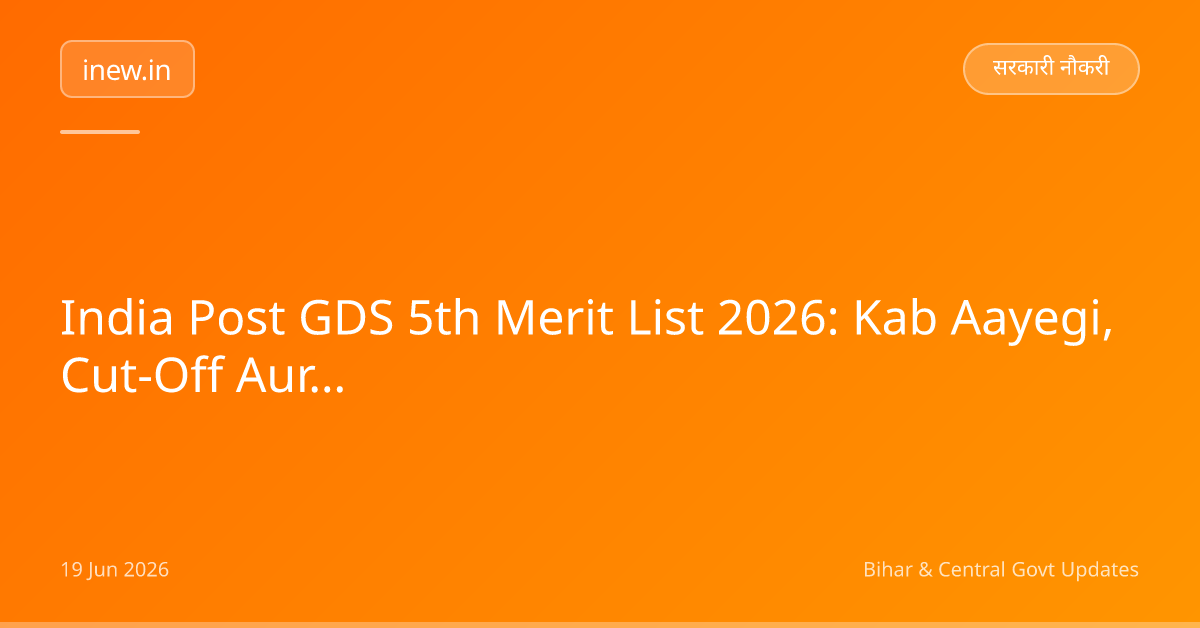India Post GDS 5th Merit List 2026: Kab Aayegi, Cut-Off Aur Aage Kya?