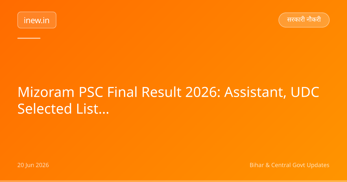 Mizoram PSC Final Result 2026: Assistant, UDC Selected List Jaari