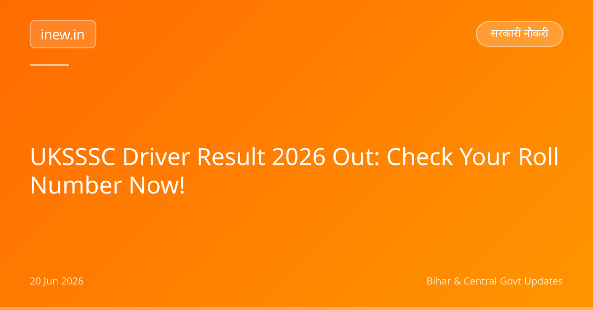 UKSSSC Driver Result 2026 Out: Check Your Roll Number Now!